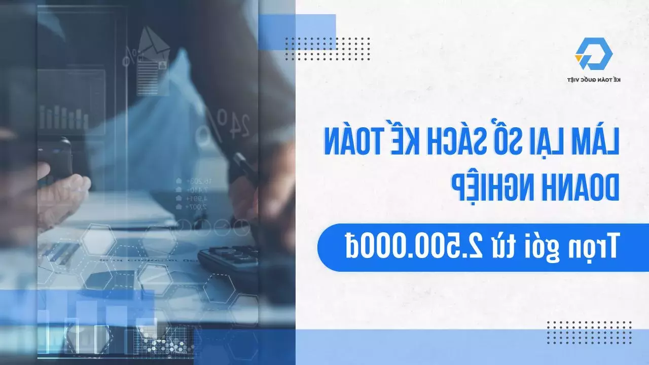 Rà soát, làm lại sổ sách kế toán và chuẩn hóa dữ liệu kế toán doanh nghiệp tại Đồng Nai