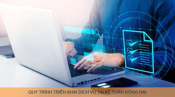Quy trình triển khai dịch vụ tại Kế Toán Đồng Nai