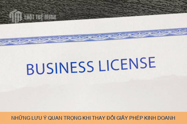 Những lưu ý quan trọng khi thay đổi giấy phép kinh doanh